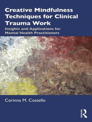 cover image of Creative Mindfulness Techniques for Clinical Trauma Work